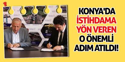 Konya'da İstihdama Yön Veren O Önemli Adım Atıldı!