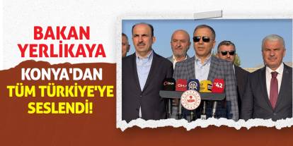 Bakan Yerlikaya Konya'dan Tüm Türkiye'ye Seslendi!