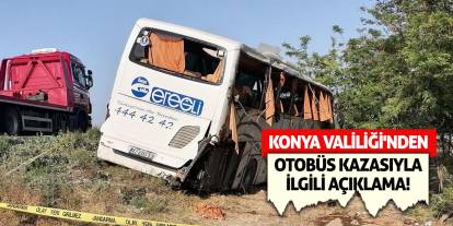 Konya Valiliği'nden otobüs kazasıyla ilgili açıklama