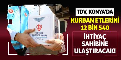 TDV, Konya'da kurban etlerini 12 bin 540 ihtiyaç sahibine ulaştıracak!