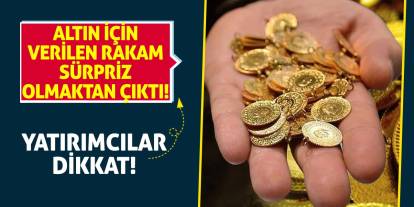 Yatırımcılar Dikkat! Altın İçin Verilen Rakam Sürpriz Olmaktan Çıktı!