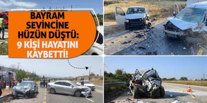 Bayram Sevincine Hüzün Düştü: 9 Kişi Hayatını Kaybetti!