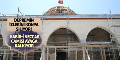 Depremin İzlerini Konya Siliyor! Habib-i Neccar Camisi Ayağa Kalkıyor