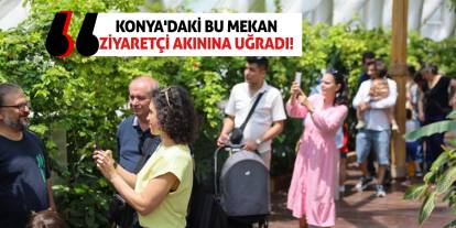 Konya'daki bu mekan ziyaretçi akınına uğradı!