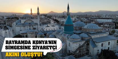 Bayramda Konya'nın simgesine ziyaretçi akını oluştu!