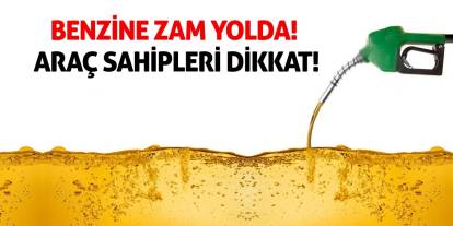Araç sahipleri dikkat! Benzine zam yolda!