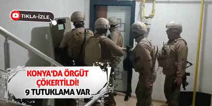 Konya'da Örgüt Çökertildi! 9 Tutuklama Var