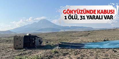Gökyüzünde Kabus! 1 Ölü, 31 Yaralı Var