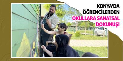 Konya'da Öğrencilerden Okullara Sanatsal Dokunuş!