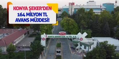 Konya Şeker'den 164 Milyon TL Avans Müjdesi!
