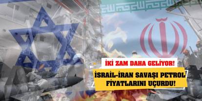 İsrail-İran savaşı petrol fiyatlarını uçurdu! İki zam daha geliyor!