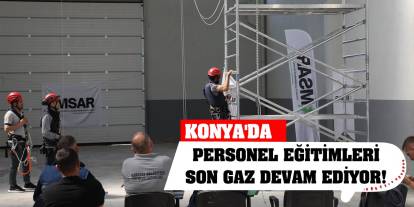 Konya'da personel eğitimleri son gaz devam ediyor!