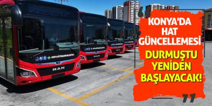 Konya'da hat güncellemesi! Durmuştu yeniden başlayacak!