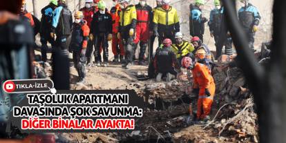 Taşoluk Apartmanı Davasında Şok Savunma: Diğer Binalar Ayakta!