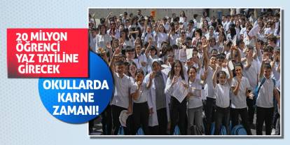 Okullarda karne zamanı! 20 milyon öğrenci yaz tatiline girecek