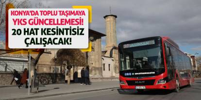 Konya'da Toplu Taşımaya YKS Güncellemesi! 20 Hat Kesintisiz Çalışacak!