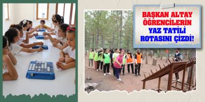 Başkan Altay öğrencilerin yaz rotasını çizdi!