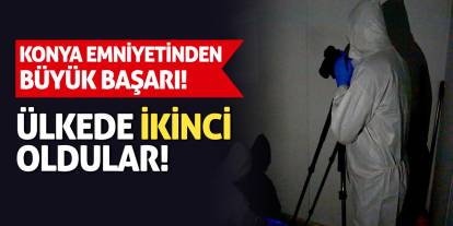 Konya Emniyetinden Büyük Başarı! Ülkede İkinci Oldular!