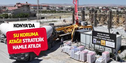 Konya’da Su Koruma Atağı! Stratejik Hamle Atıldı