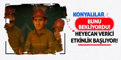 Konyalılar Bunu Bekliyordu! Heyecan Verici Etkinlik Başlıyor!