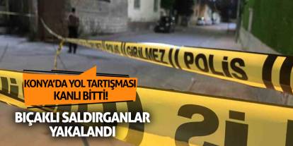 Konya’da Yol Tartışması Kanlı Bitti! Bıçaklı Saldırganlar Yakalandı