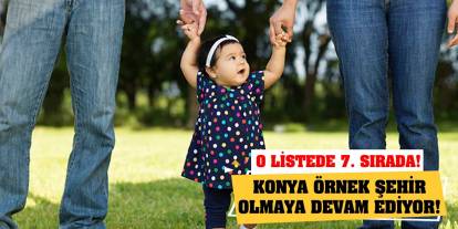 Konya örnek şehir olmaya devam ediyor! O listede 7. sırada!