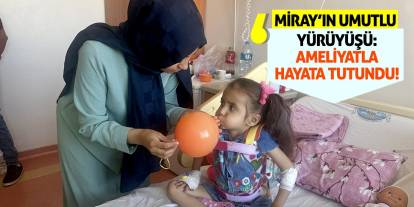 Miray'ın Umutlu Yürüyüşü: Ameliyatla Hayata Tutundu!