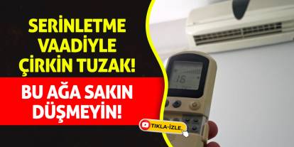 Serinletme Vaadiyle Çirkin Tuzak! Bu Ağa Sakın Düşmeyin!