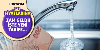 Konya'da su fiyatlarına zam geldi! İşte yeni tarife...