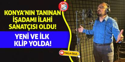 Konya’nın tanınan iş adamı ilahi sanatçısı oldu! Yeni ve ilk klip yolda!