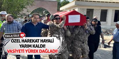 Özel Harekat Hayali Yarım Kaldı! Vasiyeti Yürek Dağladı!