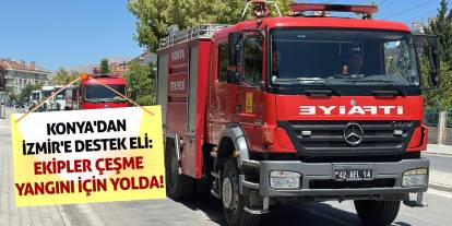 Konya'dan İzmir'e Destek Eli: Ekipler Çeşme Yangını İçin Yolda!