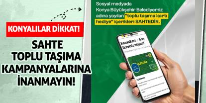 Konyalılar Dikkat! Sahte Toplu Taşıma Kampanyalarına İnanmayın!
