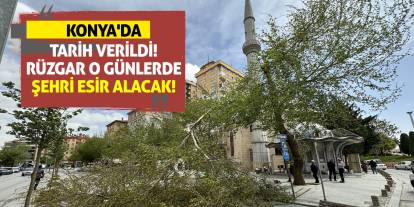 Konya'da Tarih Verildi! Rüzgar O Günlerde Şehri Esir Alacak!