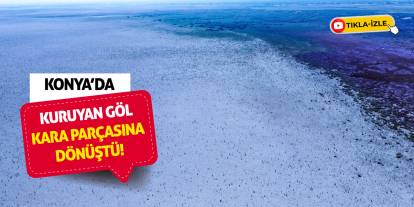 Konya'da Kuruyan Göl Kara Parçasına Dönüştü!