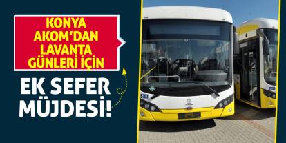 Konya AKOM’dan Lavanta Günleri İçin Ek Sefer Müjdesi!