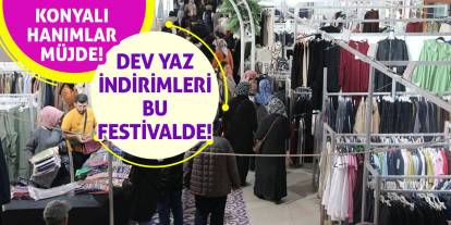 Konyalı Hanımlar Müjde! Dev Yaz İndirimleri Bu Festivalde!