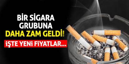 Bir sigara grubuna daha zam geldi! İşte yeni fiyatlar…
