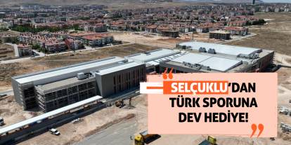 Selçuklu’dan Türk Sporuna Dev Hediye!