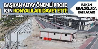 Başkan Altay önemli proje için Konyalıları davet etti! Bakan da katılacak