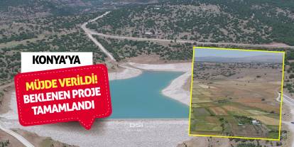 Konya'ya müjde verildi! Beklenen proje tamamlandı