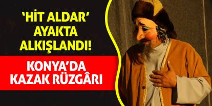 Konya’da Kazak Rüzgârı: ‘Hit Aldar’ Ayakta Alkışlandı!