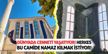 Dünyada cenneti yaşatıyor! Herkes bu camide namaz kılmak istiyor!