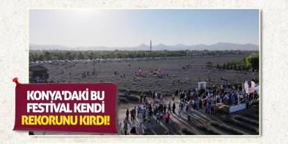 Konya'daki bu festival kendi rekorunu kırdı!