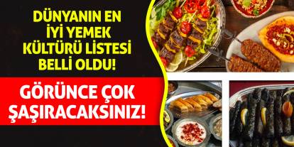 Dünyanın en iyi yemek kültürü listesi belli oldu! Görünce çok şaşıracaksınız!
