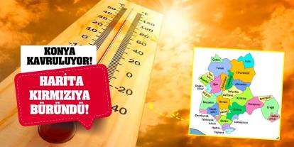 Konya kavruluyor! Harita kırmızıya büründü!