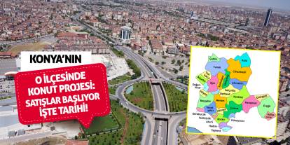 Konya’nın O İlçesinde Konut Projesi: Satışlar Başlıyor, İşte Tarihi!