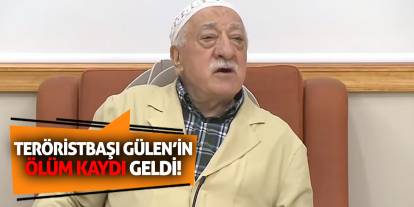 Teröristbaşı Gülen’in Ölüm Kaydı Geldi!