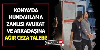Konya’da Kundaklama Zanlısı Avukat ve Arkadaşına Ağır Ceza Talebi!
