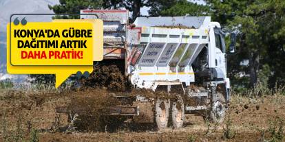 Konya'da gübre dağıtımı artık daha pratik!